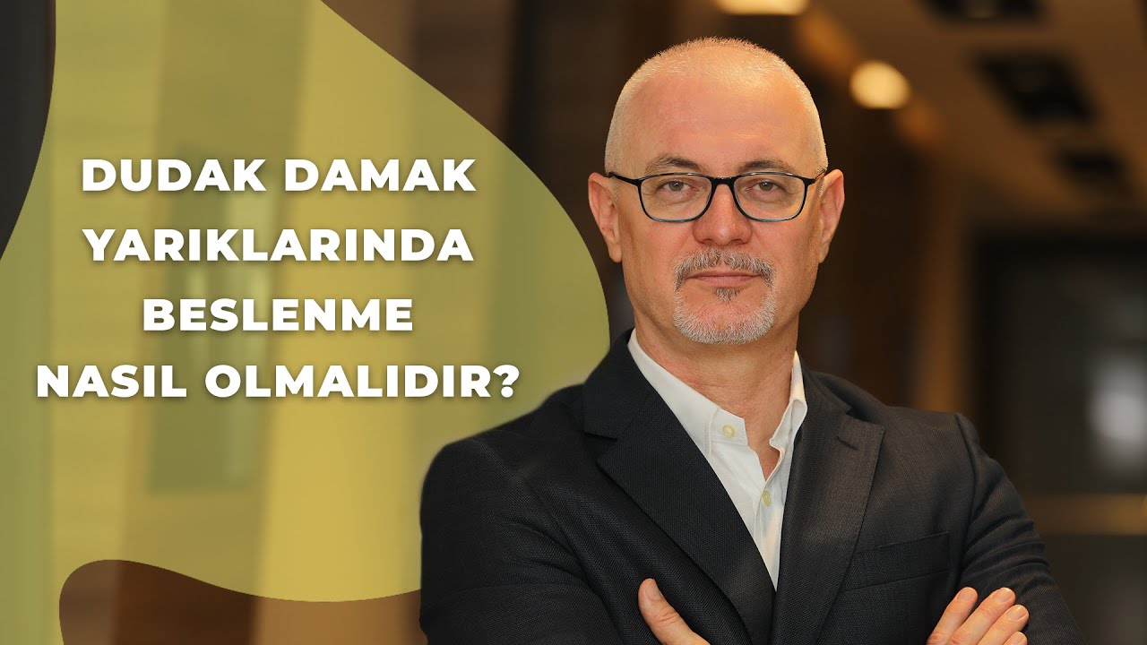 Dudak Damak Yarıklarında Beslenme Nasıl Olmalı? - Prof. Dr. Hakan Ağır