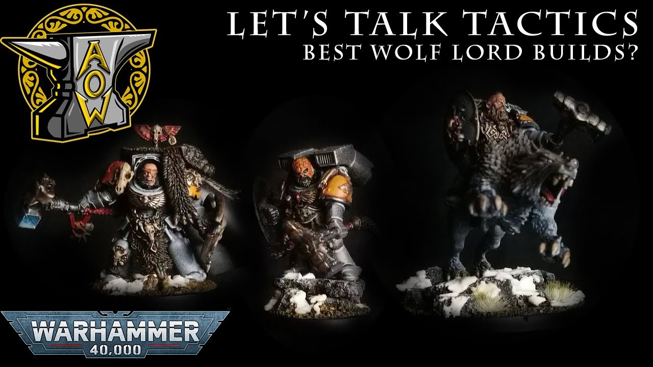 Let's Talk Tactics: Best Wolf Lord Builds