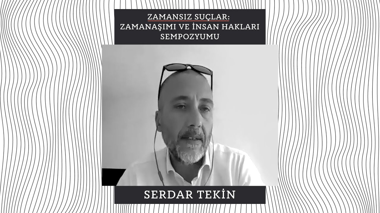 Serdar Tekin | &ldquo;Hukukun Zamanla İlişkisi ve Devletin Y&uuml;k&uuml;ml&uuml;l&uuml;kleri&rdquo;