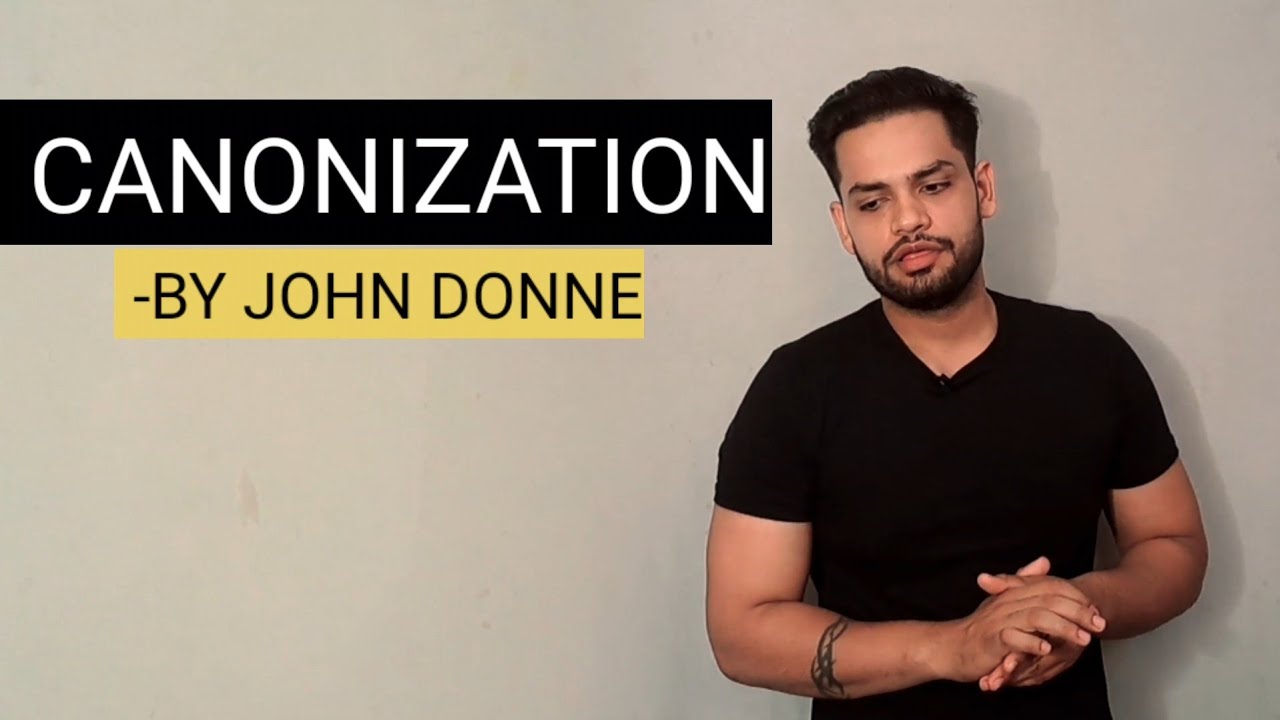 The Canonization by JOHN DONNE in hindi summary and explanation