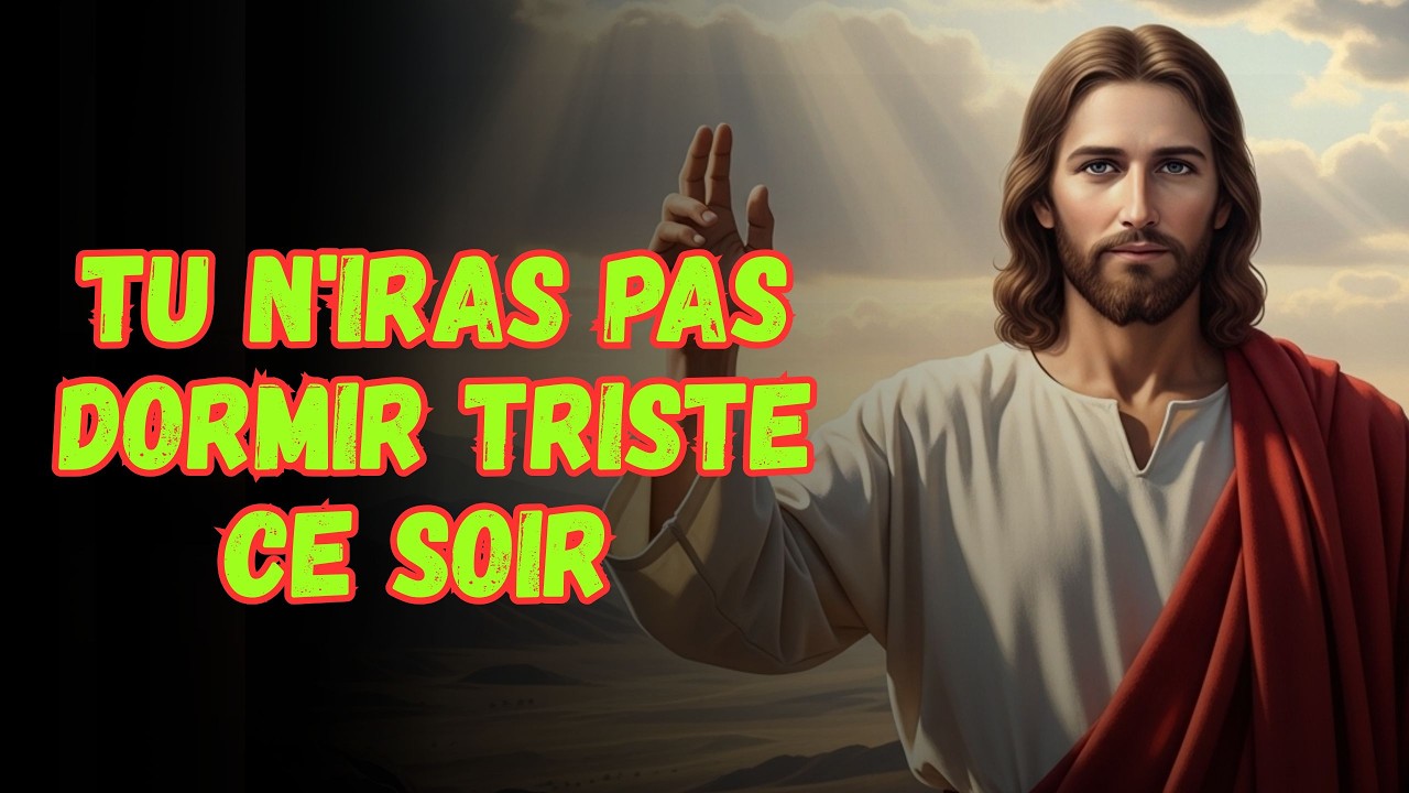 DIEU TE PARLE : TU N'IRAS PAS DORMIR TRISTE CE SOIR | PROMESSE DIVINE