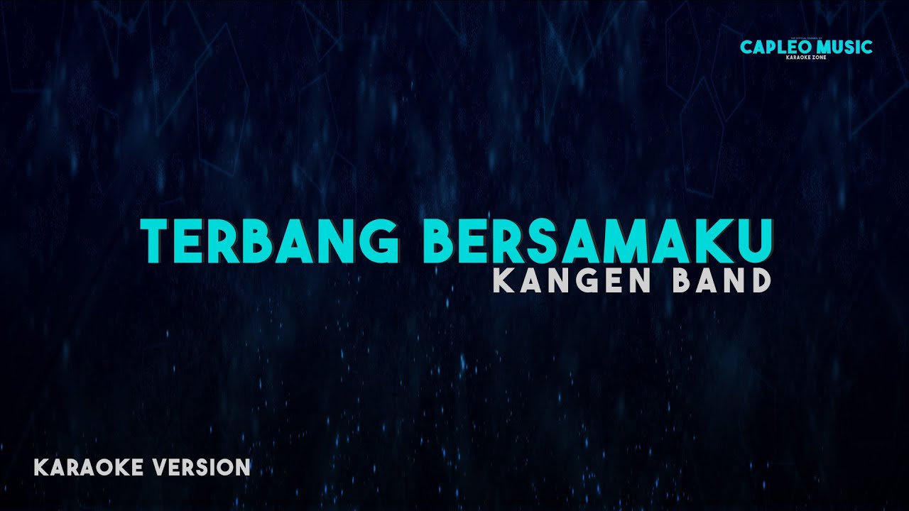 Kangen Band – Terbang Bersamaku (Karaoke Version)