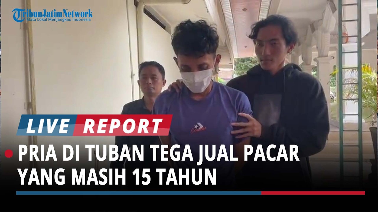 Modus Bejat Pria di Tuban Tega Jual Pacar yang Masih 15 Tahun Seharga Rp300 Ribu