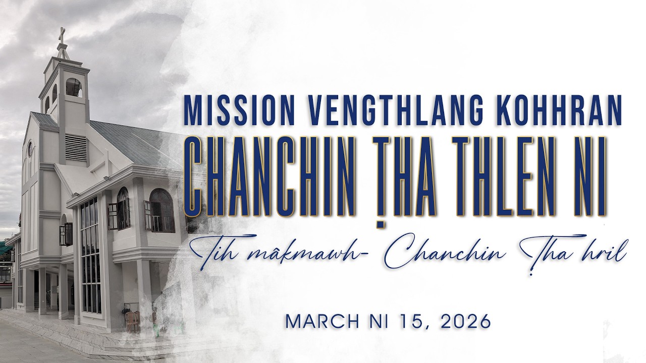 CHANCHIN THA THLEN NI (PATHIANNI ZAN INKHAWM) || MARCH NI 15, 2026