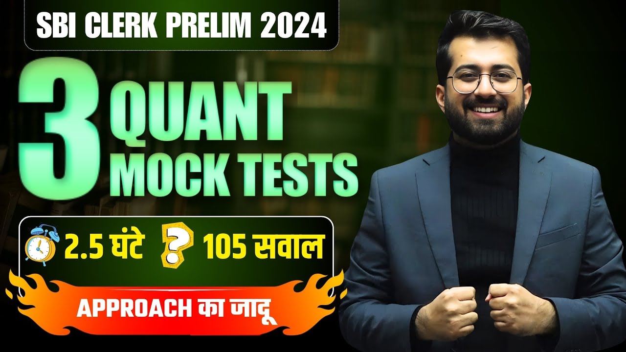 3 Quant Mock Tests [105 Ques.] of SBI Clerk Prelim 2024 || Approach का जादू | Quant by Aashish Arora