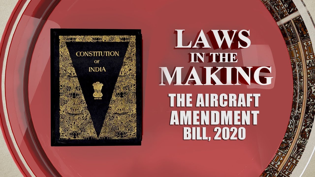Laws In The Making : Aircraft Amendment Bill, 2020