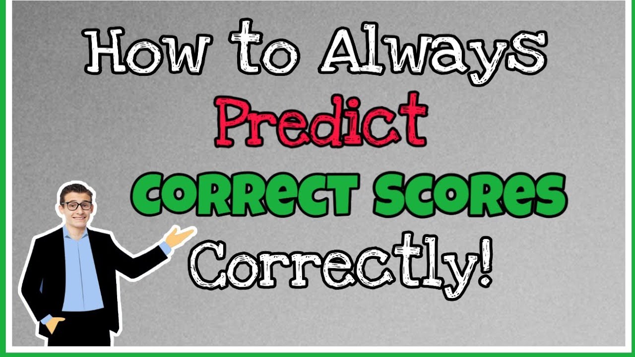 How to Predict Correct Scores- Skill that might help you to Predict Correct Scores
