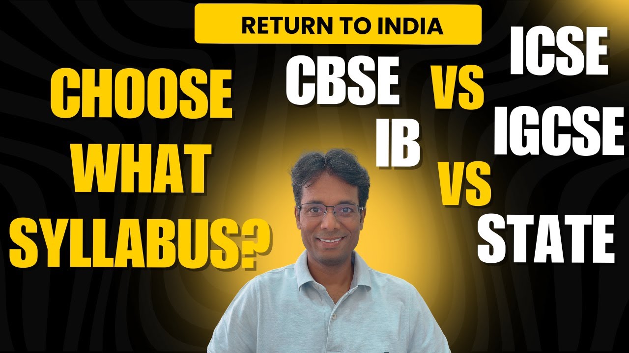 What Syllabus to Choose for Kids after Return to India? CBSE vs ICSE vs IB vs IGCSE vs State Boards