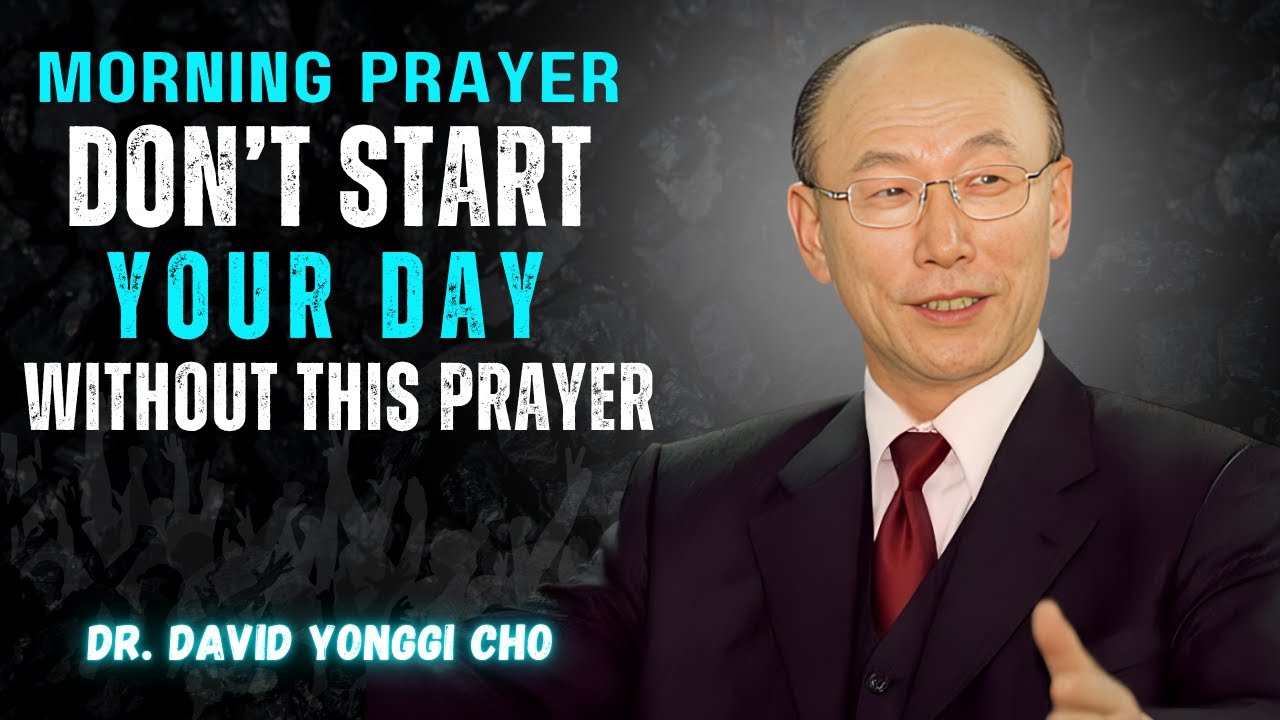 Start Your Day with This Anointed Morning Prayer || God Will Guide and Protect You || YONGGI CHO