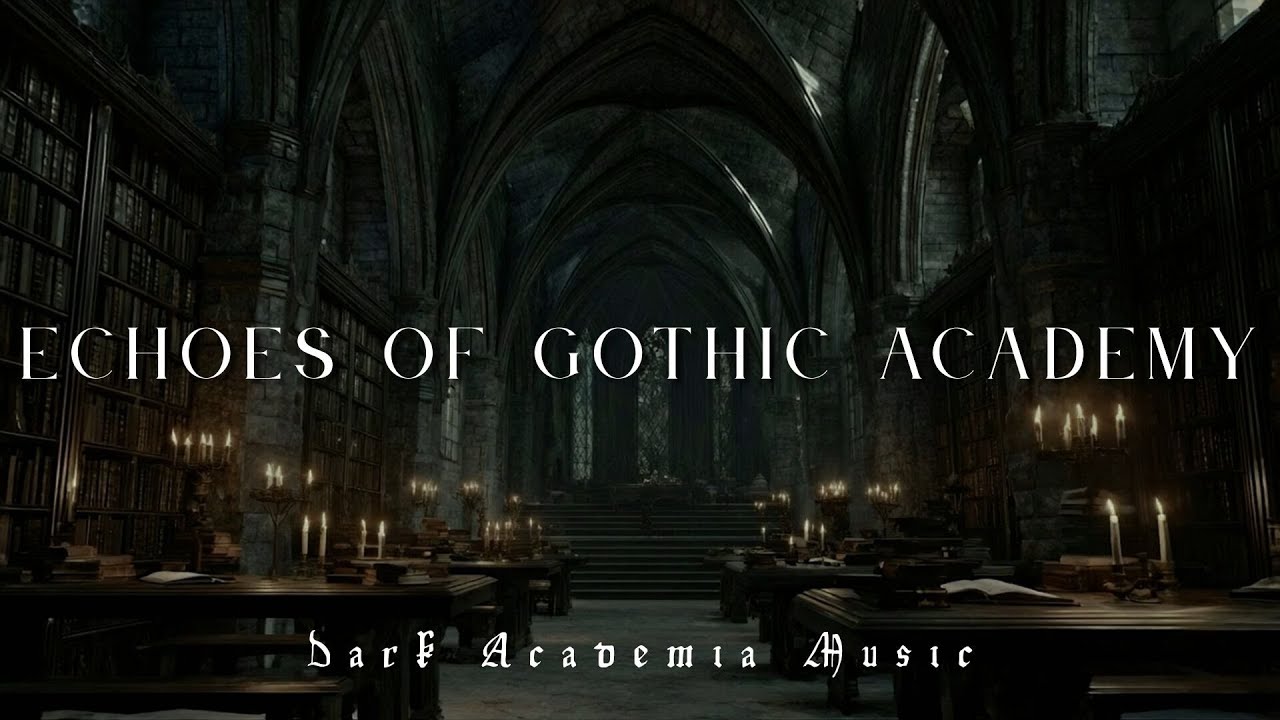𝔈𝔠𝔥𝔬𝔢𝔰 𝔬𝔣 𝔱𝔥𝔢 𝔊𝔬𝔱𝔥𝔦𝔠 𝔄𝔠𝔞𝔡𝔢𝔪𝔶 ~ Dark Academia Classical Piano Instrumental for Solitude