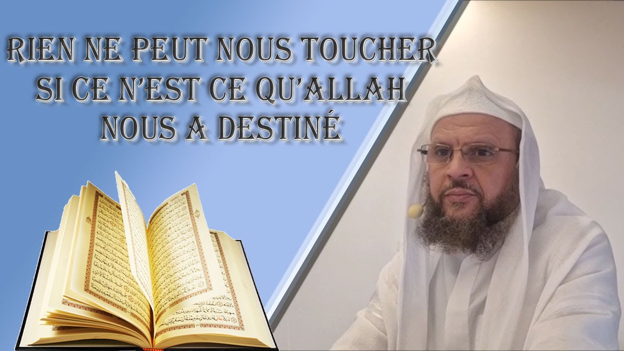 rien ne peut nous toucher si ce n'est ce qu' Allah nous a destiné