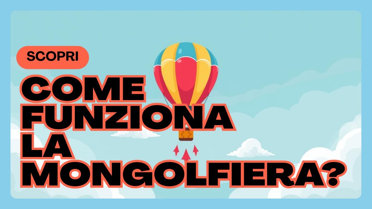 “Come funziona la mongolfiera? Spiegato Semplice per bambini”