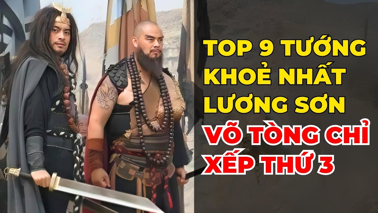 9 Vị Tướng Khỏe Nhất Trong Lương Sơn Bạc, Võ Tòng Chỉ Xếp Thứ 3, Ai Mới Đứng Nhất? - Đại Đạo Cổ Nhân