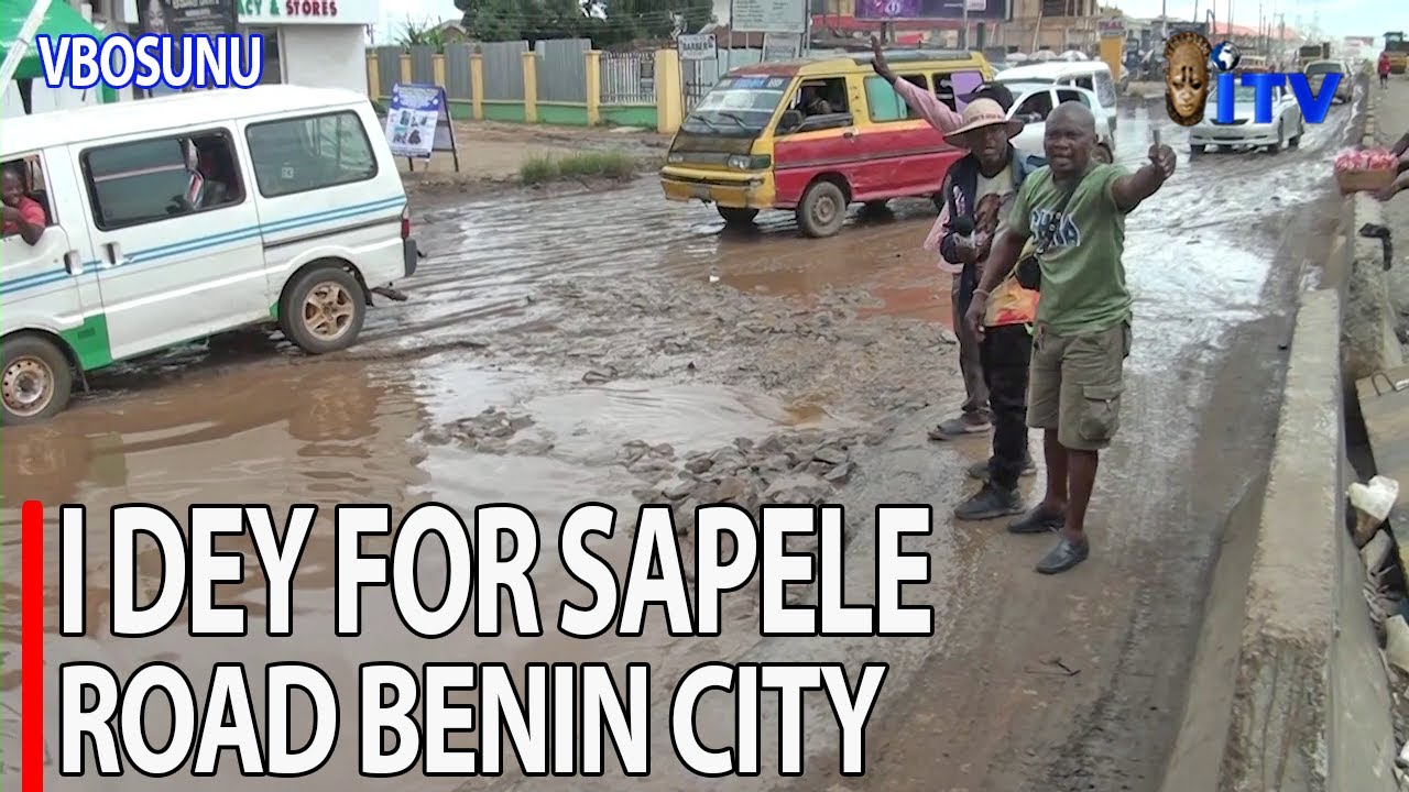 I Dey For Sapele Road Benin City | VBOSUNU