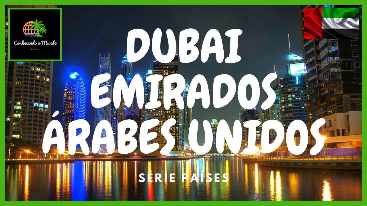DUBAI - EMIRADOS &Aacute;RABES UNIDOS @conhecendoomundo