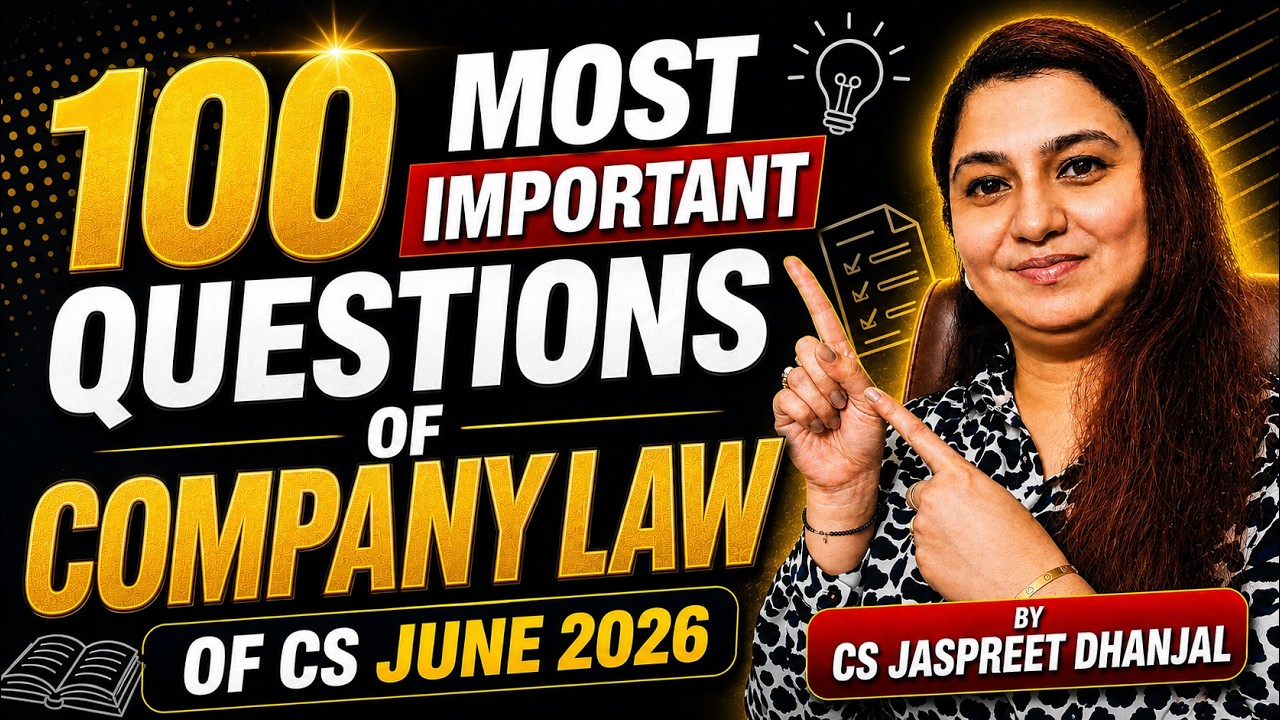 COMPANY LAW - TOP 100 MOST IMPORTANT QUESTIONS!! - CS JASPREET DHANJAL