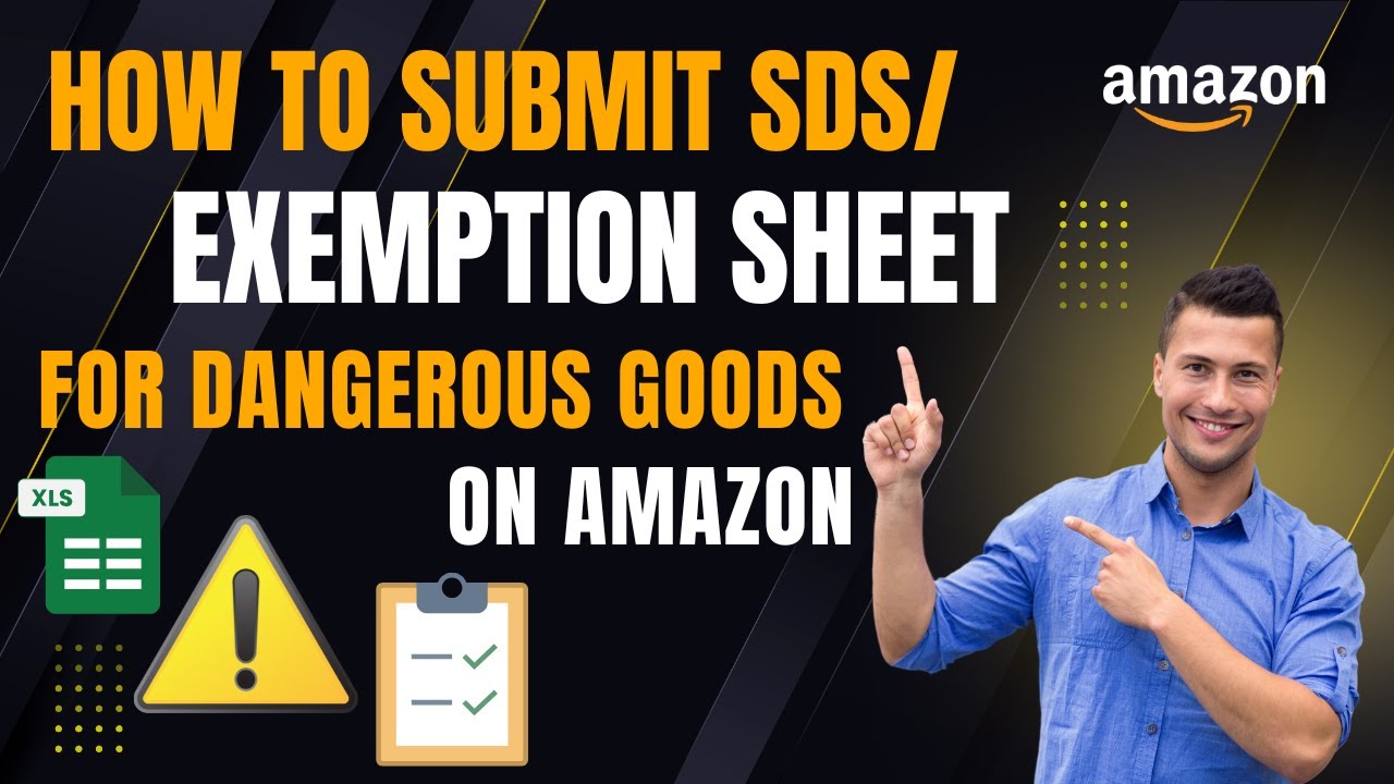 How to Submit a Safety Data Sheet (SDS) or Exemption Sheet for Dangerous Goods on Amazon 2025 Guide