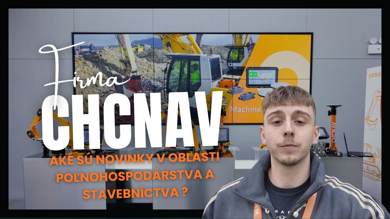 Predstavenie firmy CHCNAV. Aké sú novinky v oblasti poľnohospodárstva a stavebníctva ?