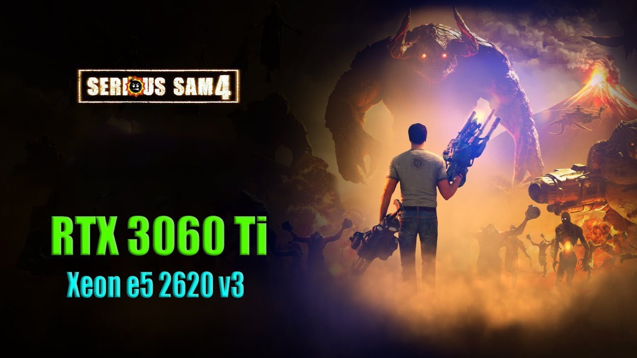 Serious Sam 4 RTX 3060 TI Xeon e5 2620v3