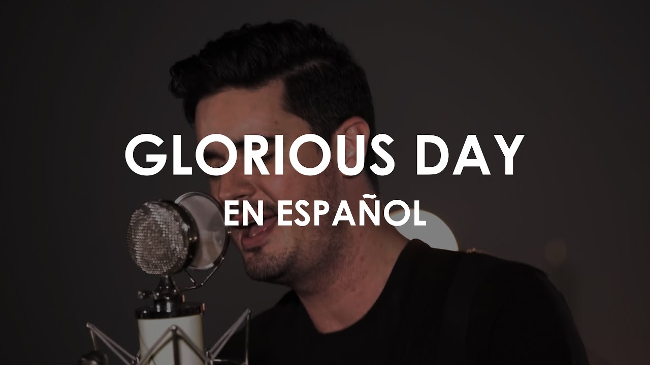 Glorious Day - Passion (ADAPTACI&Oacute;N AL ESPA&Ntilde;OL)