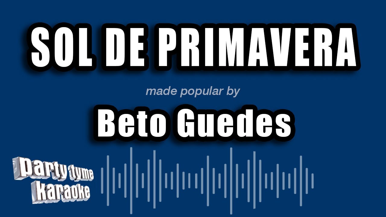 Beto Guedes - Sol De Primavera (Versão Karaokê)