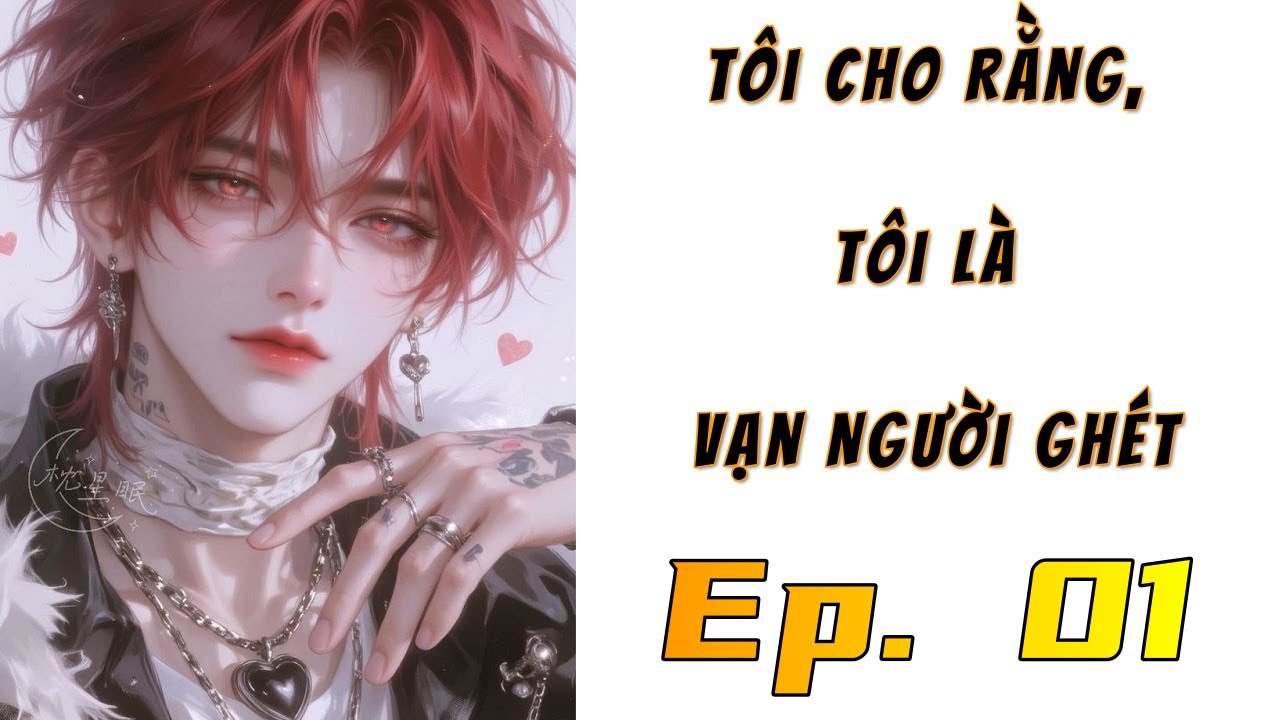 [1] - Tôi Cho Rằng, Tôi Là Vạn Người Ghét