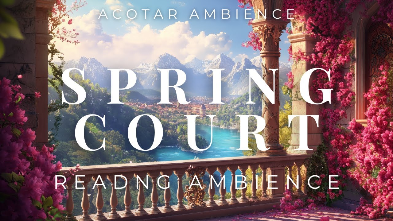 Spring Court Ambience | ACOTAR Reading Ambience & Magical Relaxation Playlist