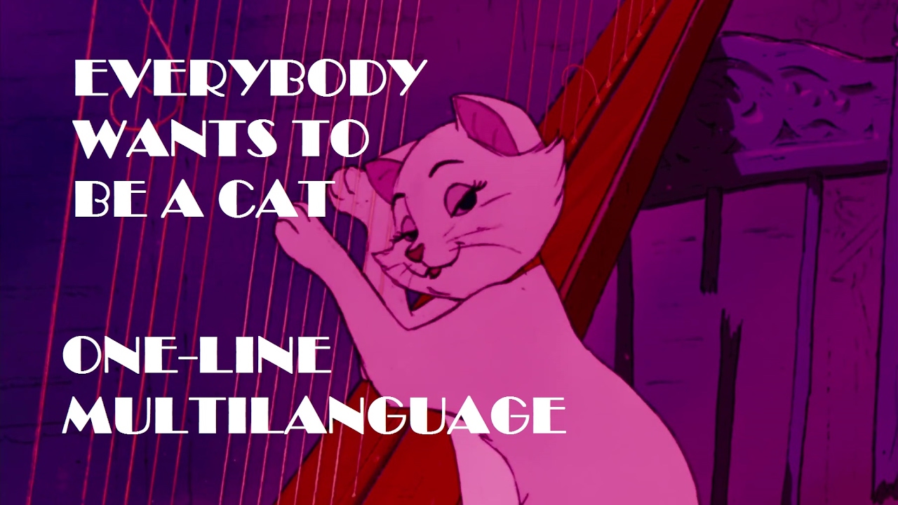 The Aristocats - Everybody wants to be a cat - Duchess's One-Line Multilanguage
