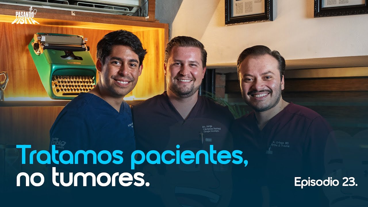 EP 23 - Tratamos pacientes, no tumores FT. Dr. Jorge Cardenas 