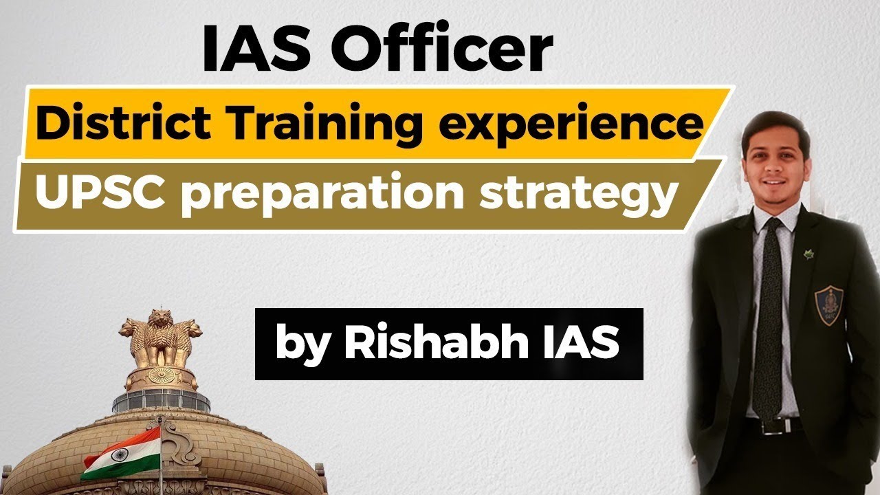 IAS Officer District Training Experience and UPSC CSE Preparation Strategy by Rishabh IAS 