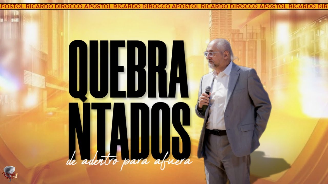 Apostol Ricardo Di Rocco - Quebrantados De Adentro Para Afuera ||