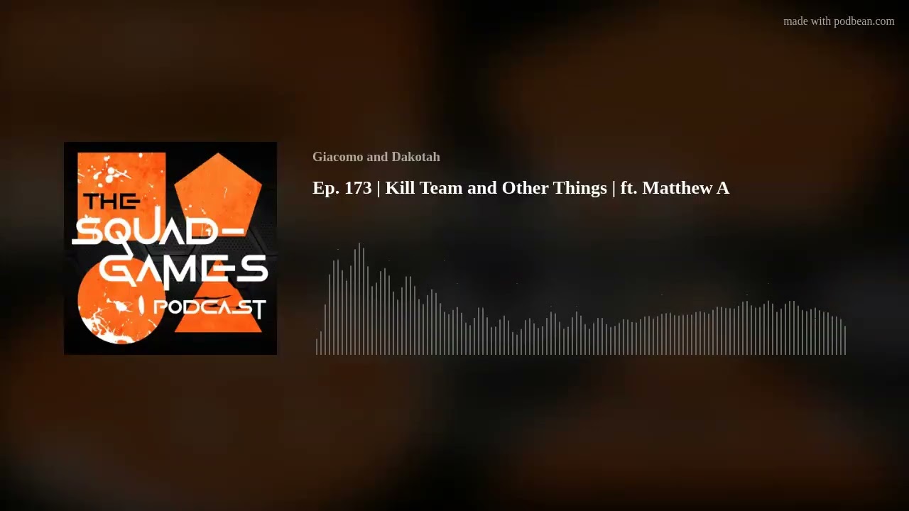 Ep. 173 | Kill Team and Other Things | ft. Matthew A