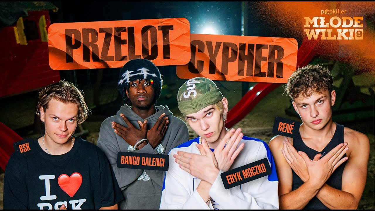 Eryk Moczko, Ren&eacute;, BSK, bango balenci - Przelot Cypher (prod. Lot808) [Popkiller Młode Wilki 9]