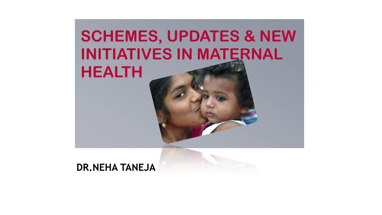 SCHEMES, UPDATES & NEW INITIATIVES IN MATERNAL HEALTH:Community Medicine tutorials, NEETPG2019,FMGE.