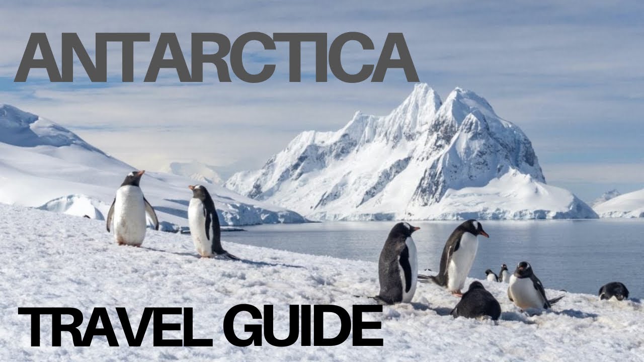 ANTARCTICA - Travel Guide - Top places to see