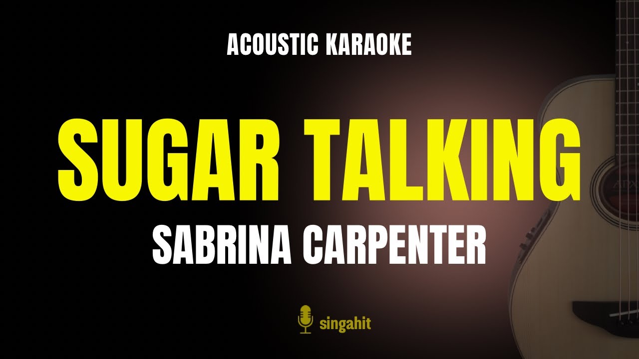 Sugar Talking - Sabrina Carpenter (Acoustic Karaoke) Lower Key