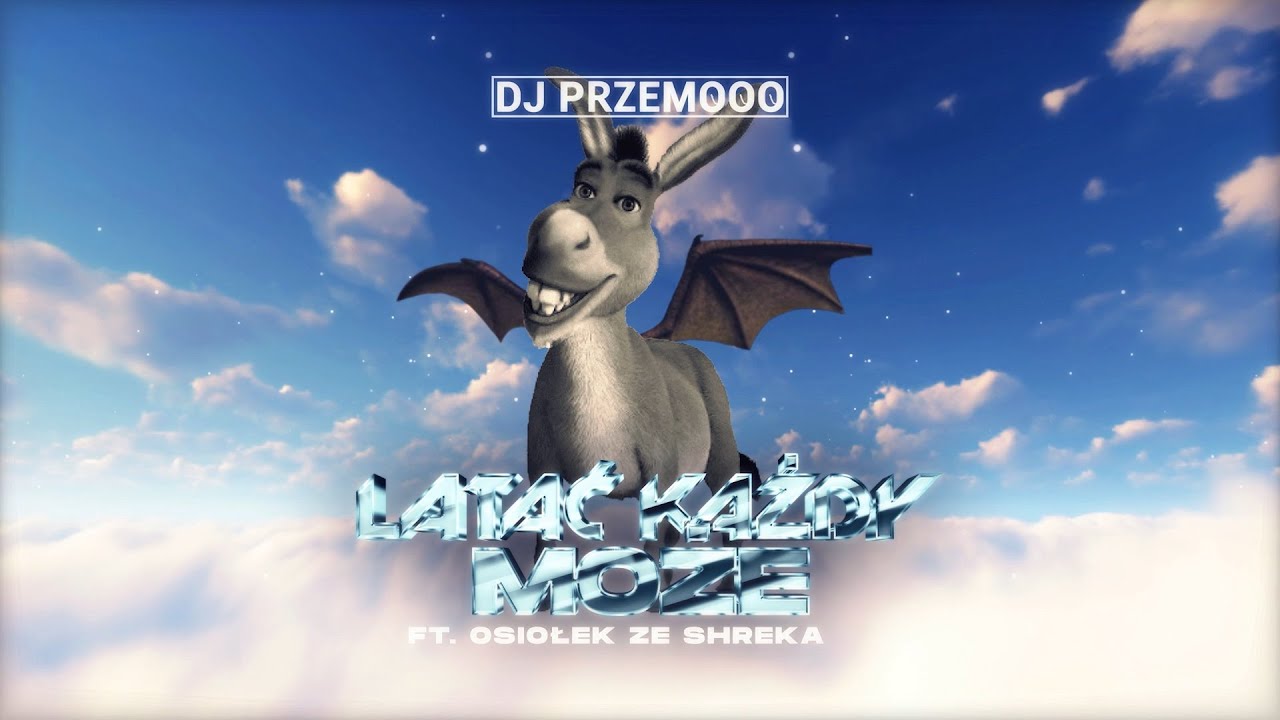 Dj Przemooo ft. Osiołek ze Shreka - Latać każdy może (Original Mix) SPECIAL TRACK 100.000 SUBS