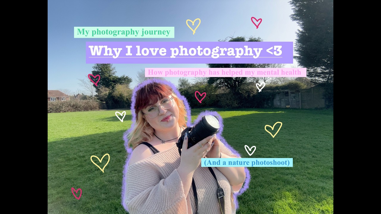 What I love about photography and how it's helped me | With a nature photoshoot