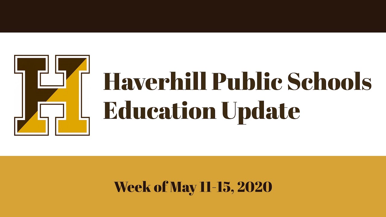 Haverhill Public Schools Education Update - Week of May 11-15, 2020
