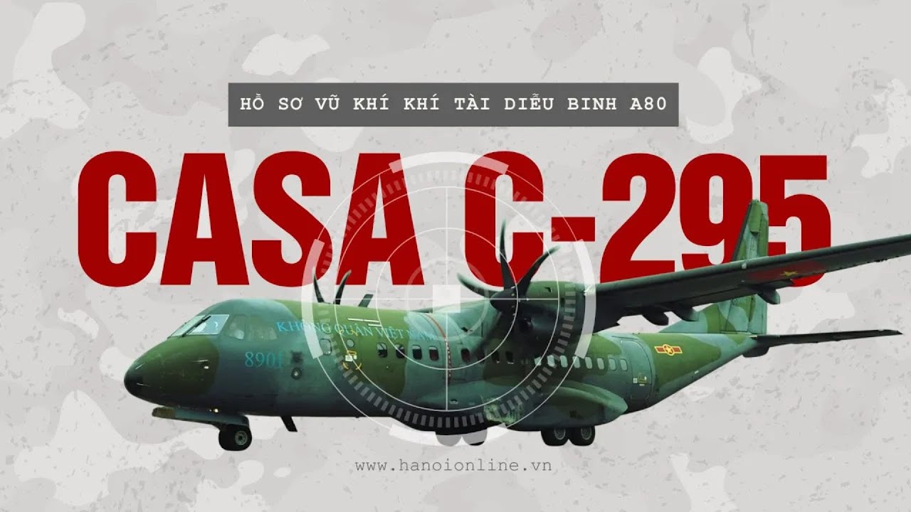 Khám phá uy lực vận tải cơ CASA C-295 của không quân Việt Nam | Hồ sơ vũ khí khí tài diễu binh A80