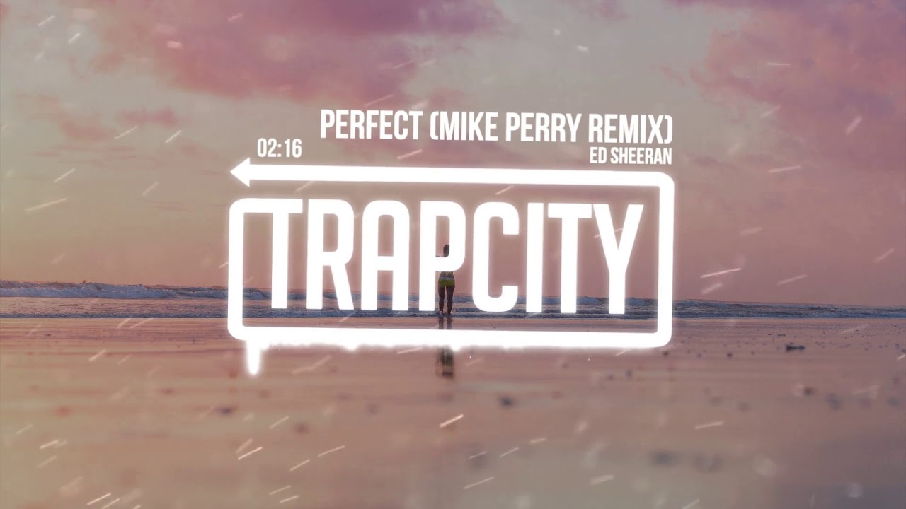 Ed Sheeran - Perfect (Mike Perry Remix)