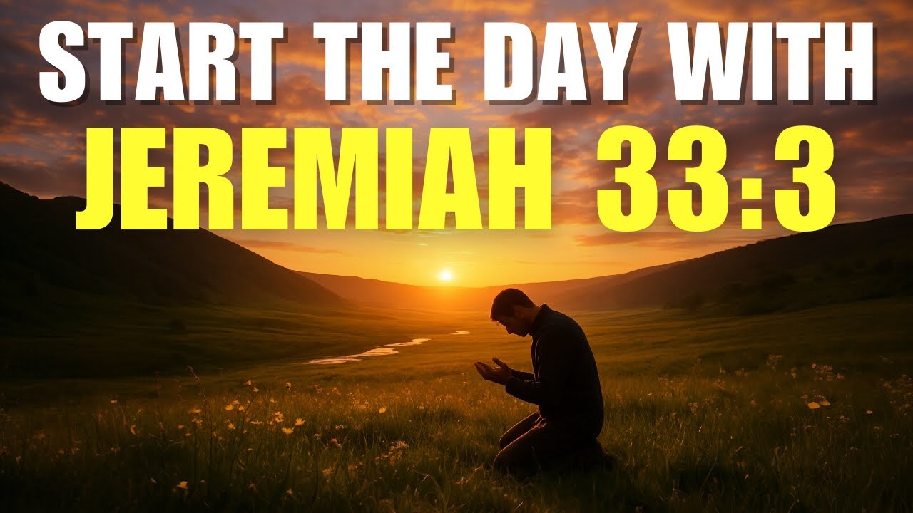Emotional Morning Prayer to Feel God’s Presence and Love | Jeremiah 33:3