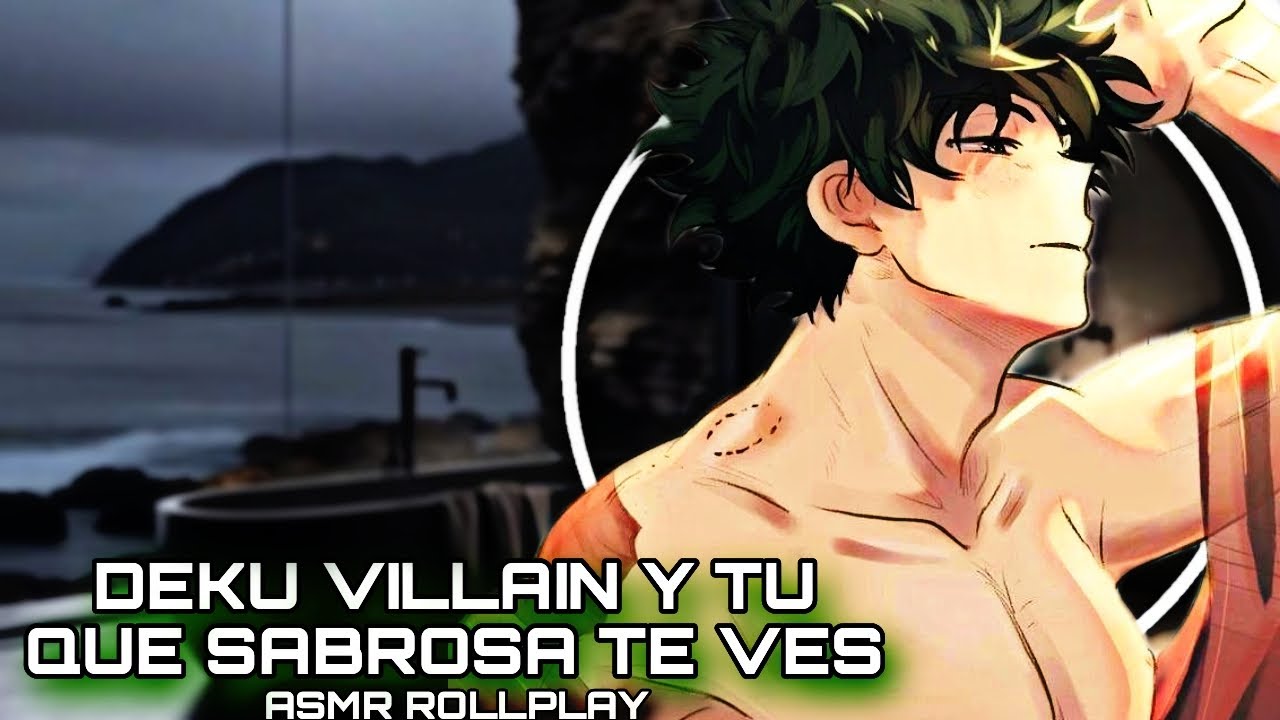 Deku Villain Y Tu - Que Sabrosa Te Ves / ASMR ROLLPLAY