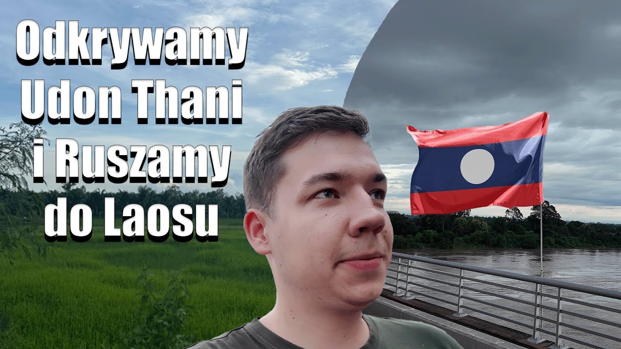 Pociągiem przez Tajlandię! 🇹🇭 Przygoda w Udon Thani i Laos 🇱🇦