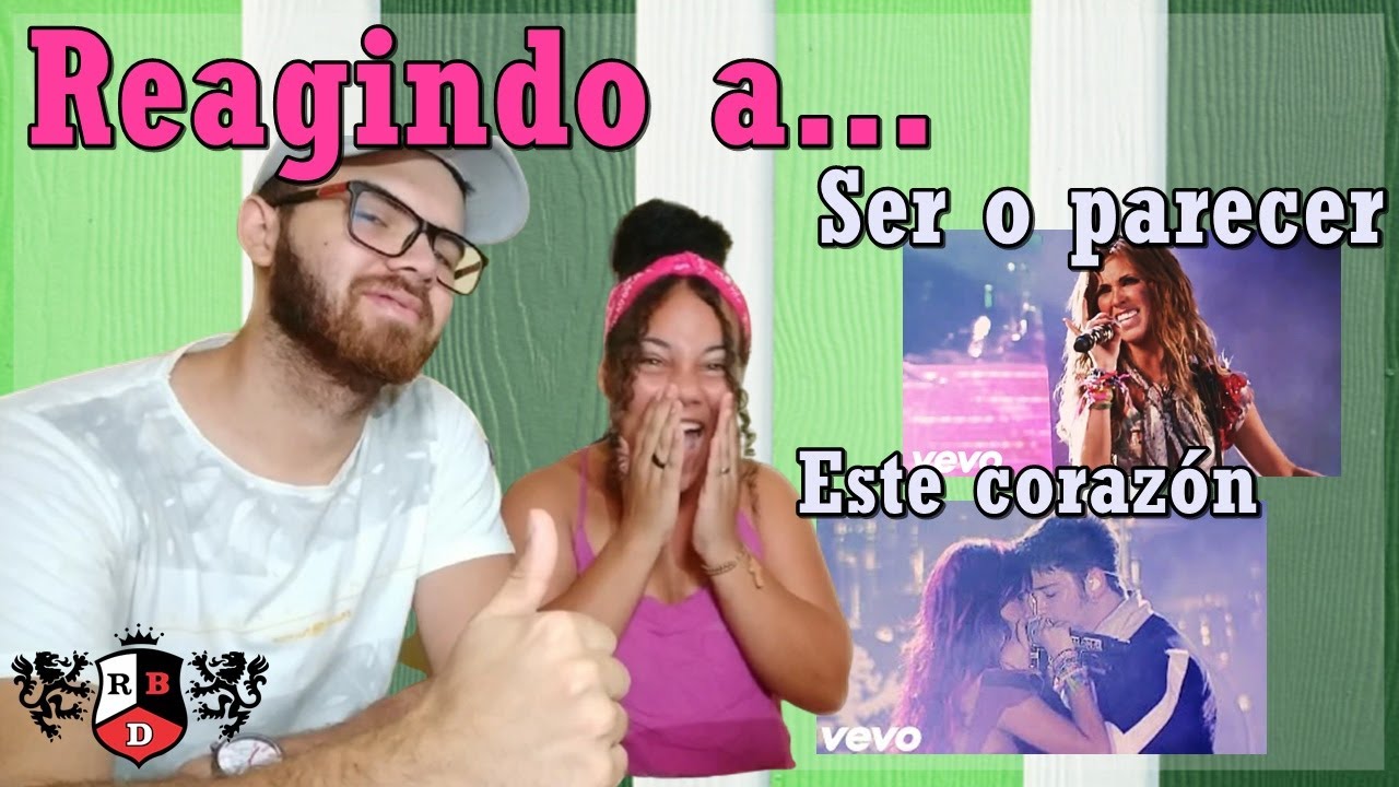 REACT RBD LIVE IN RIO - SER O PARECER / ESTE CORAZON