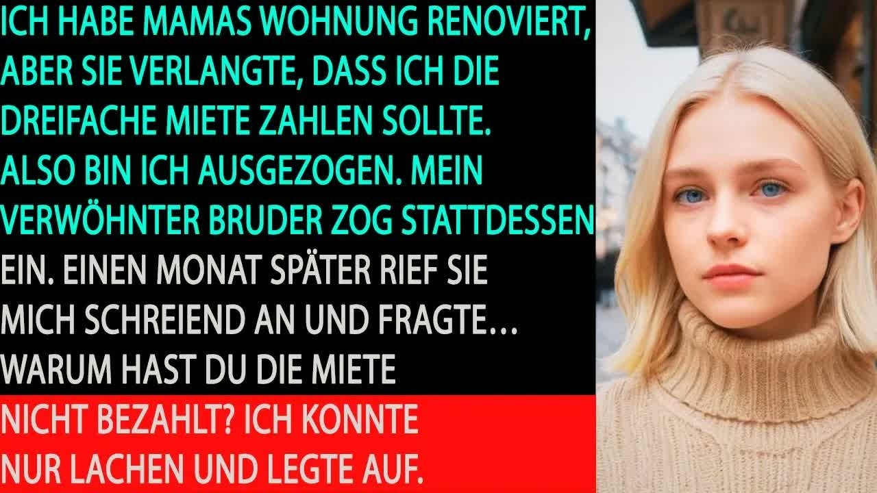 ICH RENOVIERTE MAMAS WOHNUNG, SIE FORDERTE DAS DREIFACHE– DANN SCHRIE SIE WEGEN DER MIETE HINTER