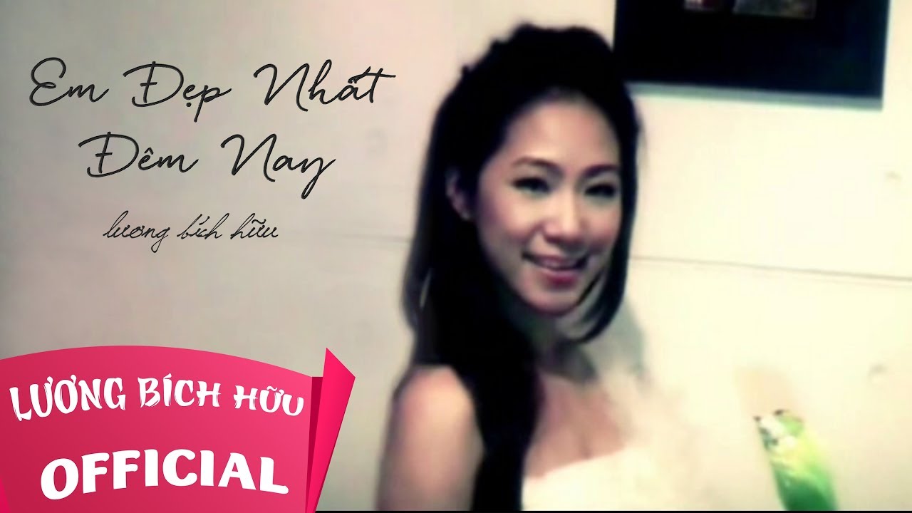 EM ĐẸP NHẤT Đ&Ecirc;M NAY (#EDNDN) | LƯƠNG B&Iacute;CH HỮU | OFFICIAL MUSIC VIDEO