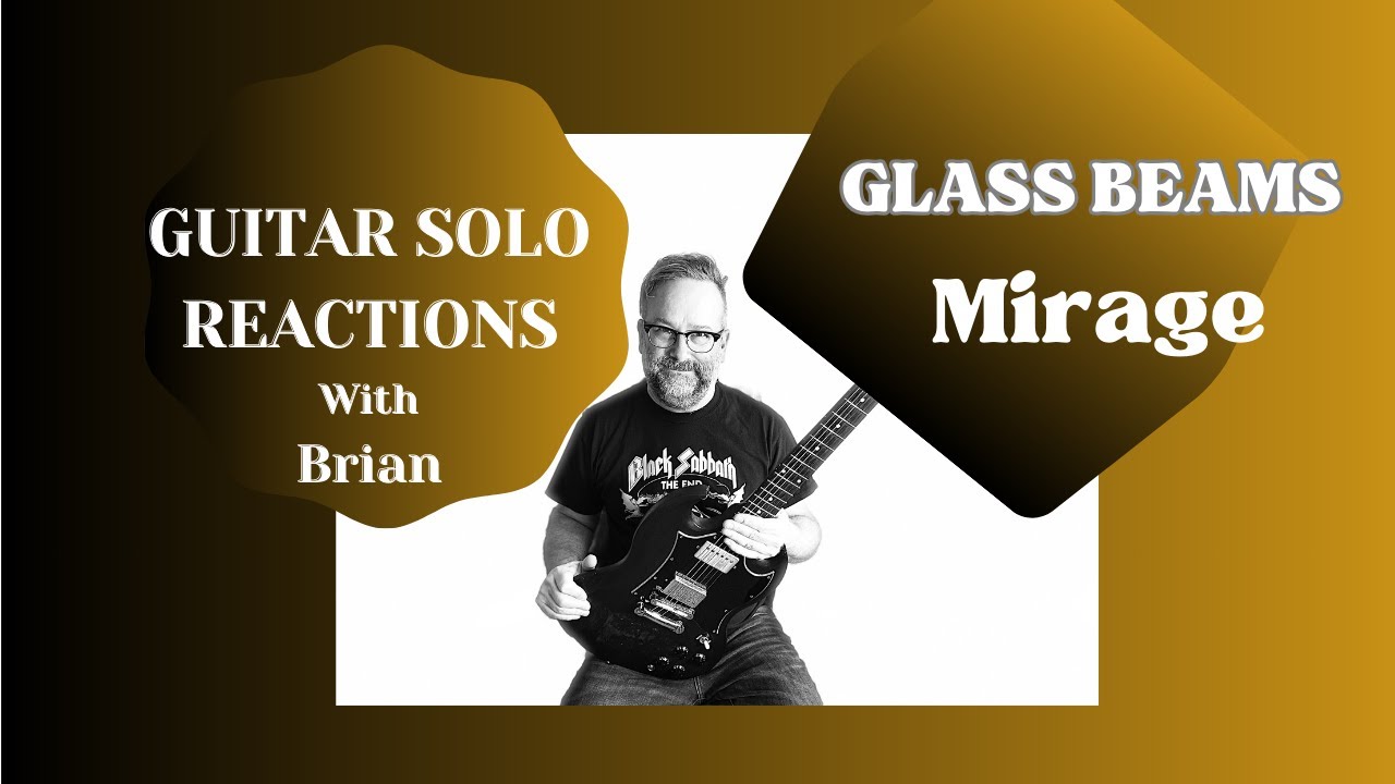 GUITAR SOLO REACTIONS ~ GLASS BEAMS ~ Mirage