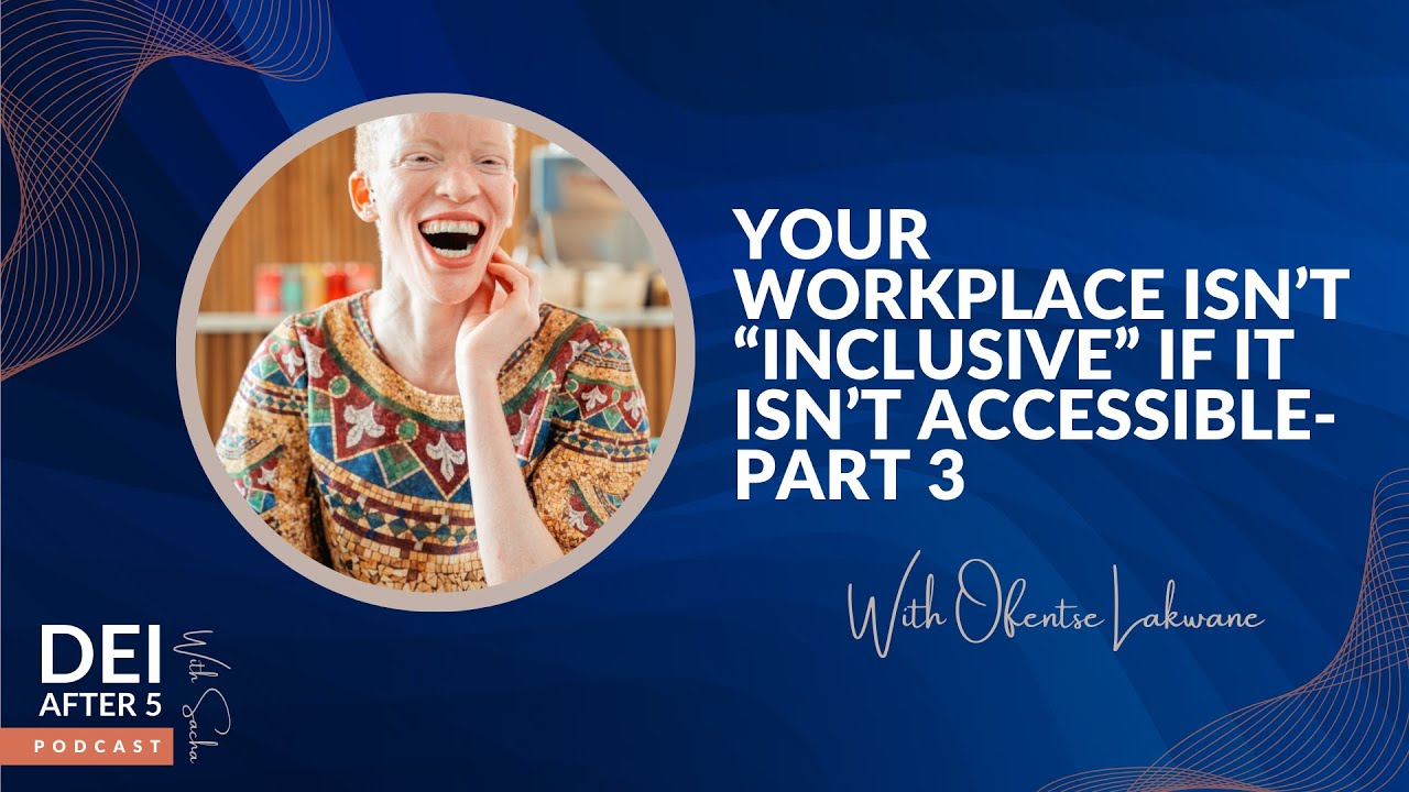 Your Workplace Isn’t “Inclusive” If It Isn’t Accessible — Part 3 #inclusiveworkplace #technology