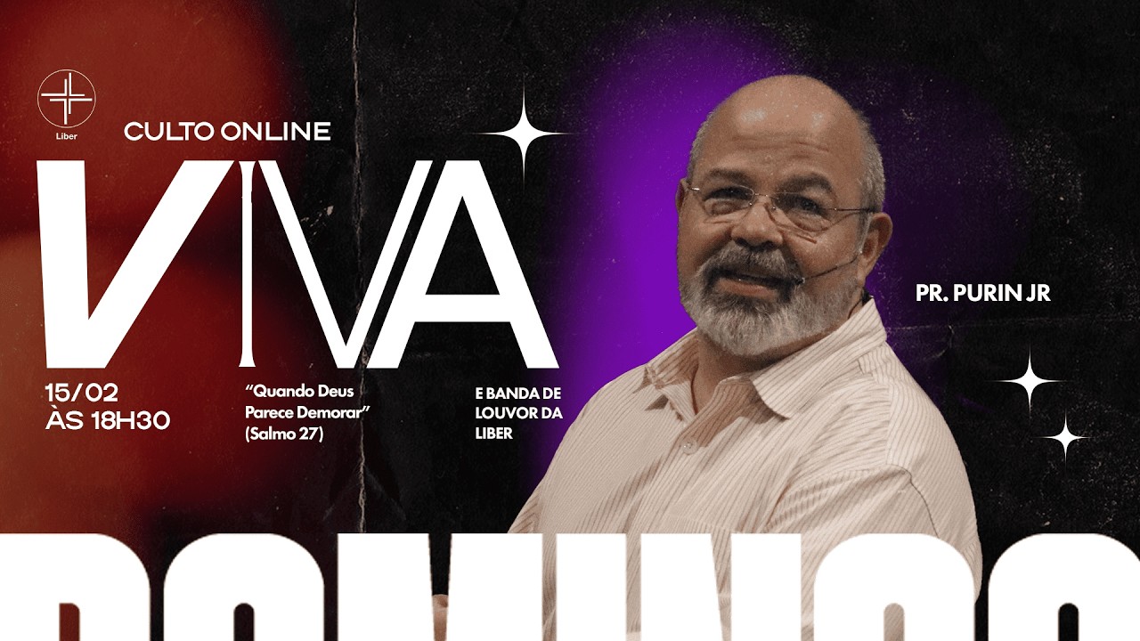 CULTO VIVA | Quando Deus Parece Demorar (Salmo 27) | Pr. Purin Jr | Culto Online Liber